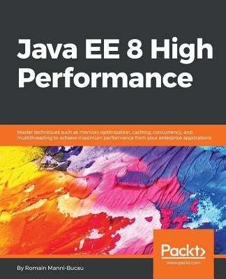 Java EE 8 High Performance by Manni-Bucau, Romain