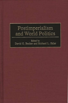Postimperialism and World Politics by Sklar, Richard L.