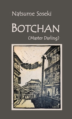 Botchan: (Master Darling) by Sōseki, Natsume