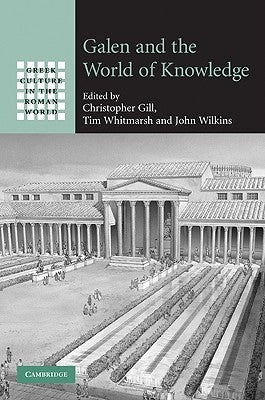 Galen and the World of Knowledge by Gill, Christopher