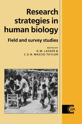 Research Strategies in Human Biology: Field and Survey Studies by Lasker, Gabriel Ward