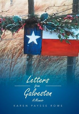 Letters from Galveston: A Memoir by Rowe, Karen Paysse