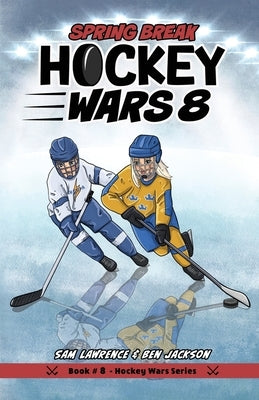 Hockey Wars 8: Spring Break by Lawrence, Sam