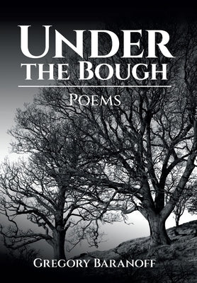 Under the Bough: Poems by Baranoff, Gregory