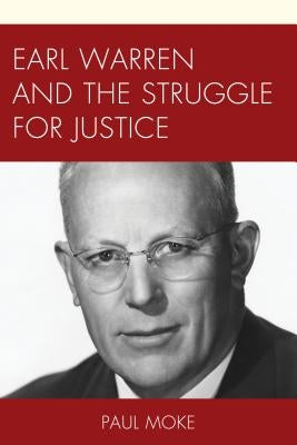 Earl Warren and the Struggle for Justice by Moke, Paul