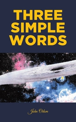 Three Simple Words by Odom, John