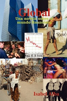 Global - Una novela sobre el mundo financiero by Alba, Isabel