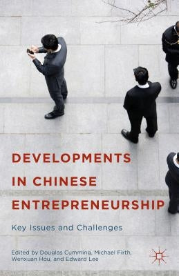 Developments in Chinese Entrepreneurship: Key Issues and Challenges by Cumming, Douglas