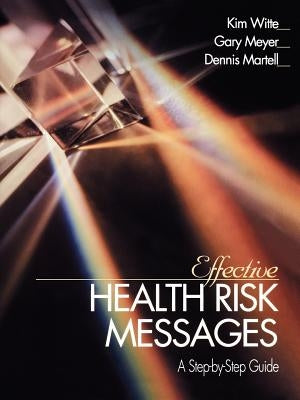 Effective Health Risk Messages: A Step-By-Step Guide by Witte, Kim