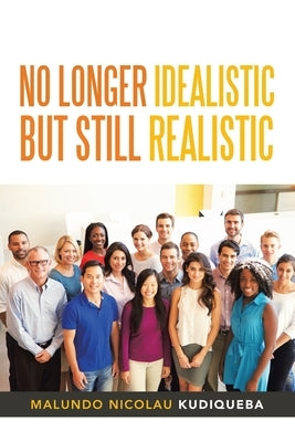 No Longer Idealistic but Still Realistic by Kudiqueba, Malundo Nicolau