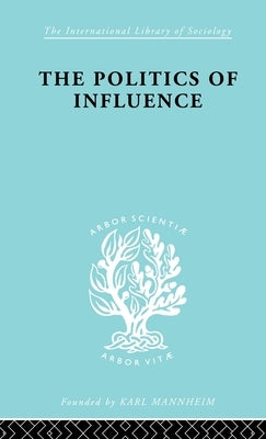 Politics of Influence Ils 48 by Wootton, Graham