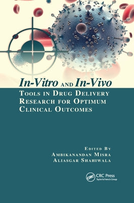 In-Vitro and In-Vivo Tools in Drug Delivery Research for Optimum Clinical Outcomes by Misra, Ambikanandan
