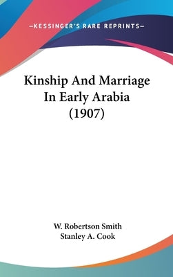 Kinship And Marriage In Early Arabia (1907) by Smith, W. Robertson