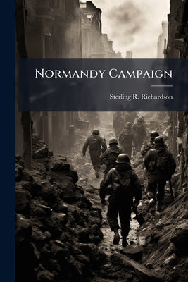 Normandy Campaign: Firepower at the Operational Level by Richardson, Sterling R.