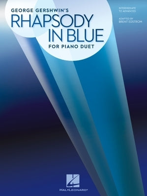 Rhapsody in Blue for Piano Duet: Later Intermediate to Advanced Level / 1 Piano, 4 Hands by Gershwin, George