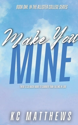 Make You Mine by Matthews, Kc