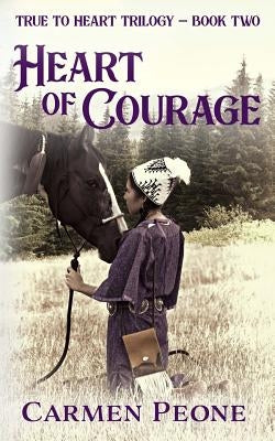 Heart of Courage by Peone, Carmen