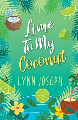 Lime To My Coconut: A Caribbean Island Spicy Romantic Comedy by Joseph, Lynn