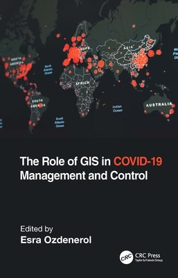 The Role of GIS in COVID-19 Management and Control by Ozdenerol, Esra