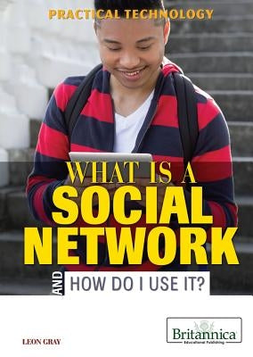 What Is a Social Network and How Do I Use It? by Gray, Leon