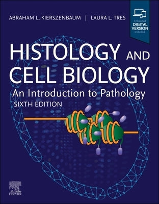 Histology and Cell Biology: An Introduction to Pathology by Kierszenbaum, Abraham L.