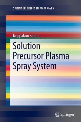 Solution Precursor Plasma Spray System by Sanpo, Noppakun
