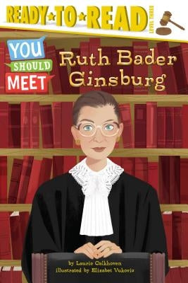 Ruth Bader Ginsburg: Ready-To-Read Level 3 by Calkhoven, Laurie