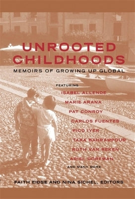 Unrooted Childhoods: Memoirs of Growing Up Global by Eidse, Faith