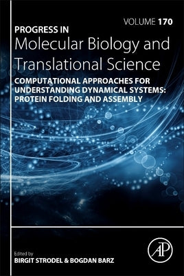 Computational Approaches for Understanding Dynamical Systems: Protein Folding and Assembly: Volume 170 by Strodel, Birgit