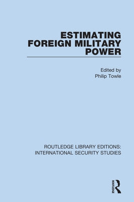 Estimating Foreign Military Power by Towle, Philip