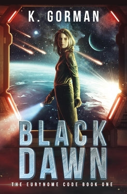 Black Dawn: A Space Opera Adventure Series by Gorman, K.