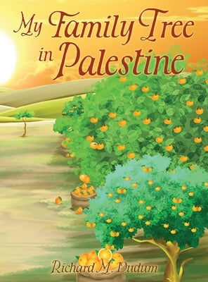 My Family Tree in Palestine by Dudum, Richard