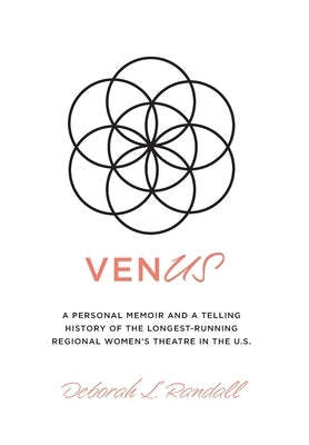 venUS: a personal memoir and a telling history of the longest-running regional women's theatre in the U.S. by Randall, Deborah L.