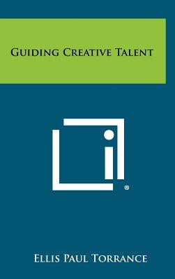 Guiding Creative Talent by Torrance, Ellis Paul