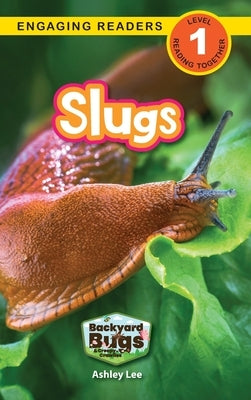 Slugs: Backyard Bugs and Creepy-Crawlies (Engaging Readers, Level 1) by Lee, Ashley