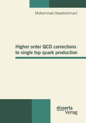 Higher order QCD corrections to single top quark production by Assadsolimani, Mohammad