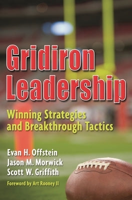 Gridiron Leadership: Winning Strategies and Breakthrough Tactics by Offstein, Evan