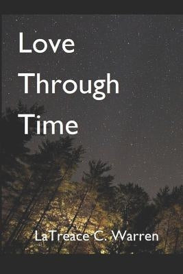 Love Through Time by Warren, Latreace C.