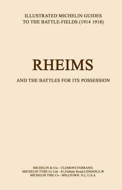 BYGONE PILGRIMAGE. RHEIMS and the Battles for its PossessionAn Illustrated Guide to the Battlefields 1914-1918. by Michelin