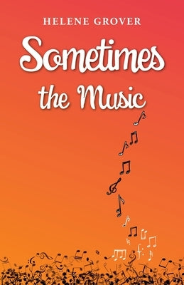 Sometimes the Music by Grover, Helene