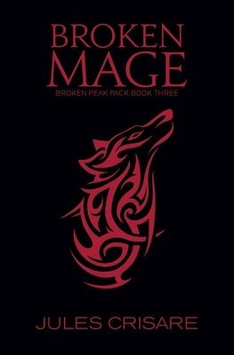 Broken Mage: A Silver Sentinel Wolf Shifter Romance by Crisare, Jules