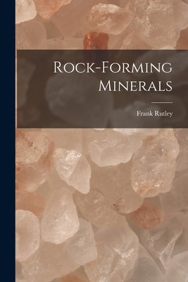 Rock-Forming Minerals by Rutley, Frank