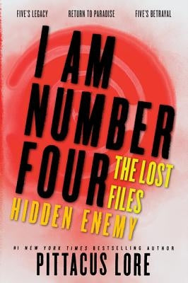I Am Number Four: The Lost Files: Hidden Enemy by Lore, Pittacus