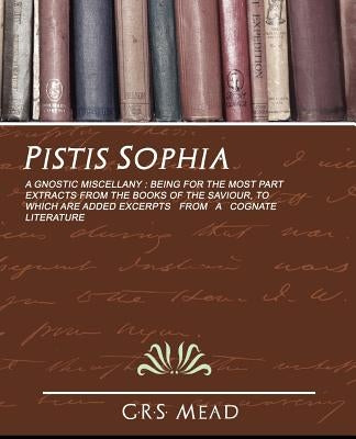 Pistis Sophia by G. R. S. Mead, Mead