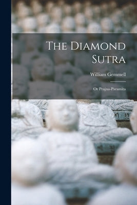 The Diamond Sutra: Or Prajna-Paramita by Gemmell, William