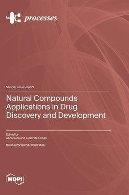 Natural Compounds Applications in Drug Discovery and Development by Bora, Alina