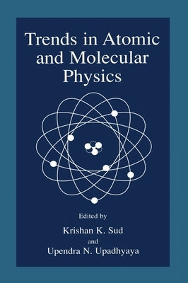 Trends in Atomic and Molecular Physics by National Conference on Atomic and Molecu