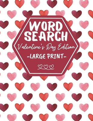 Word Search Large Print Valentine's Day Edition: Activity Book For Adults And Kids - Perfect As Valentines Gift by Publishing, Ana