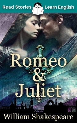 Romeo and Juliet: CEFR level A1+ (ELT Graded Reader) by Kovacs, Karen