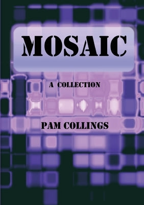 Mosaic: A Collection by Collings, Pam